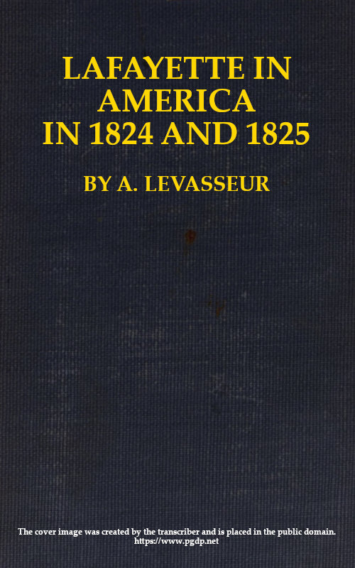 Lafayette in America in 1824 and 1825, Vol. I (of 2)