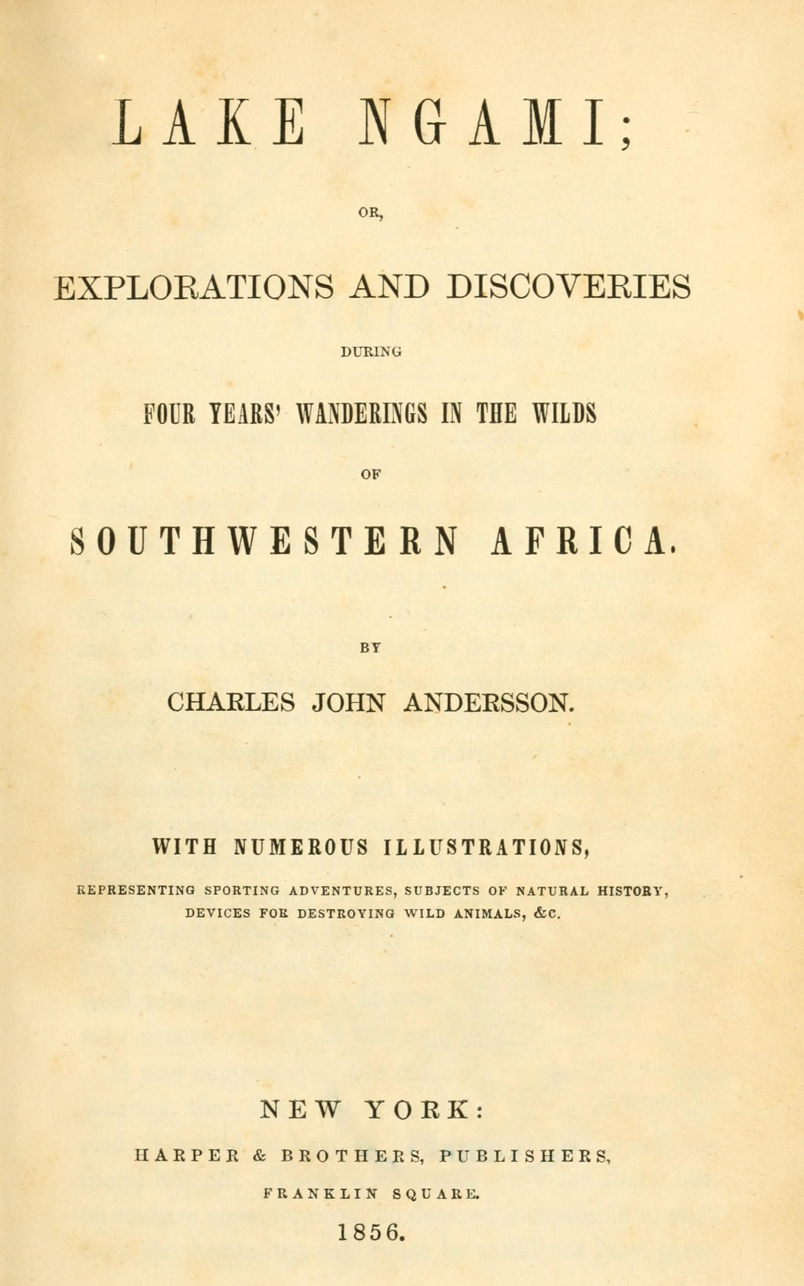 Lake Ngami; or, explorations and discoveries during four years’ wandering in the wilds of southwestern Africa