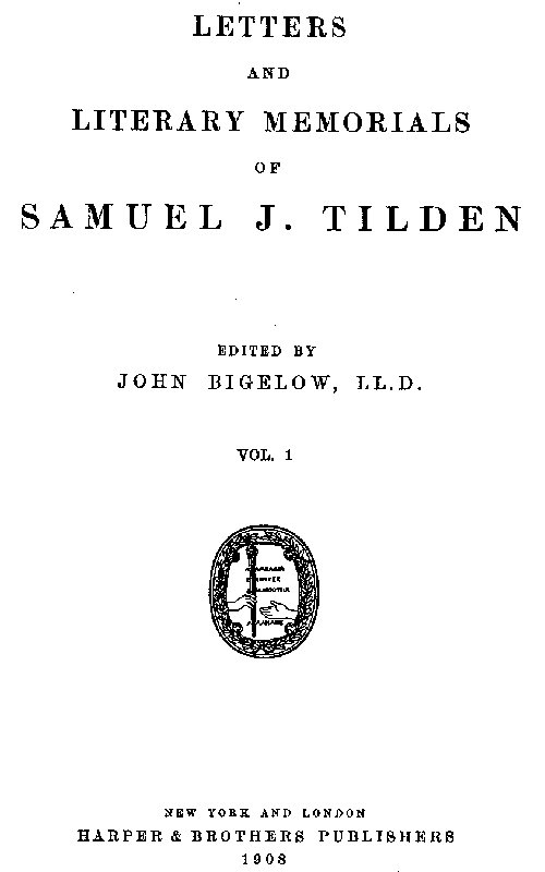 Letters and Literary Memorials of Samuel J. Tilden