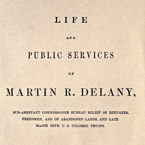 Life and Public Services of Martin R. Delany