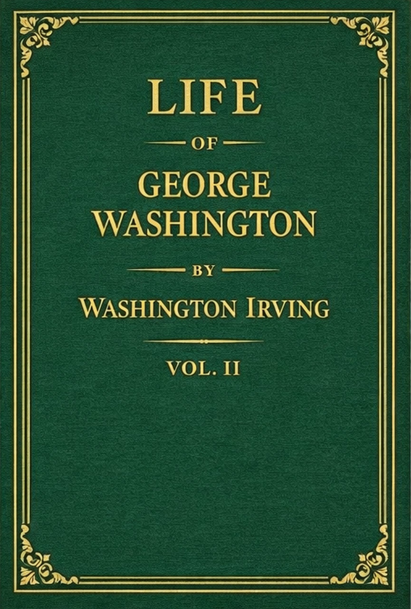 Life of George Washington, Vol. 2