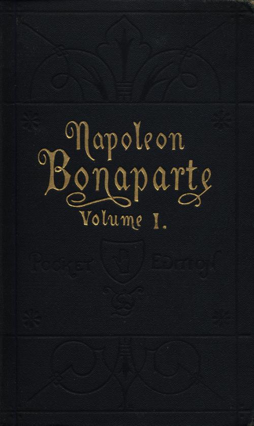 Life of Napoleon, Volume I