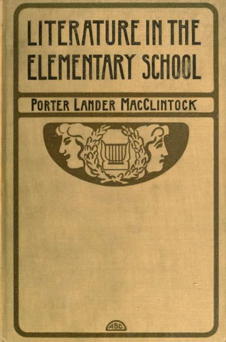 Literature In The Elementary School, by Porter Lander Macclintock, A.M