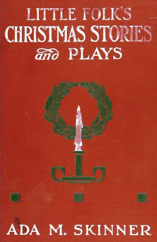 Little Folks' Christmas Stories and Plays, edited