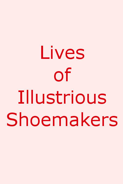 Lives Of Illustrious Shoemakers