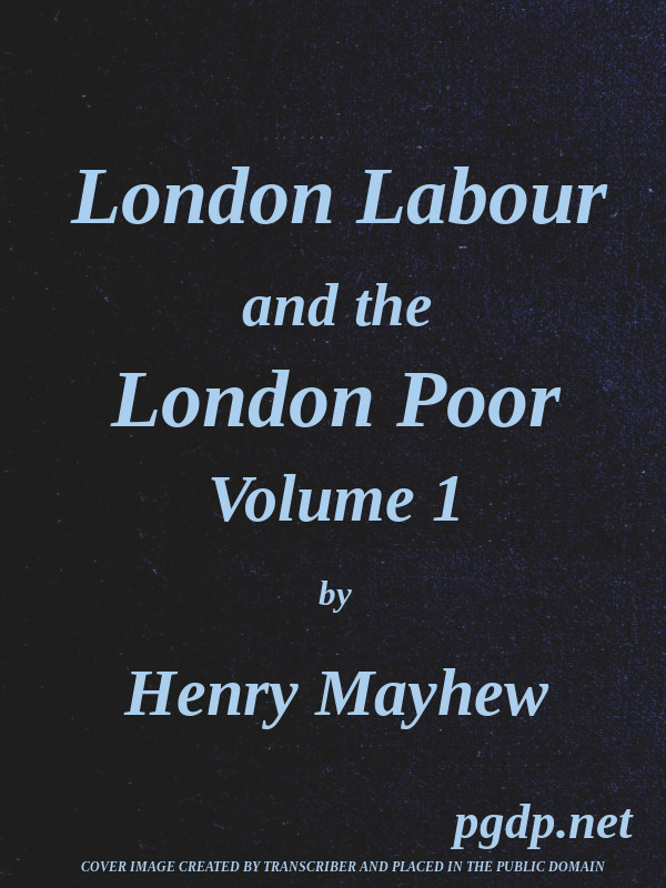 London Labour and the London Poor (Vol. 1 of 4)