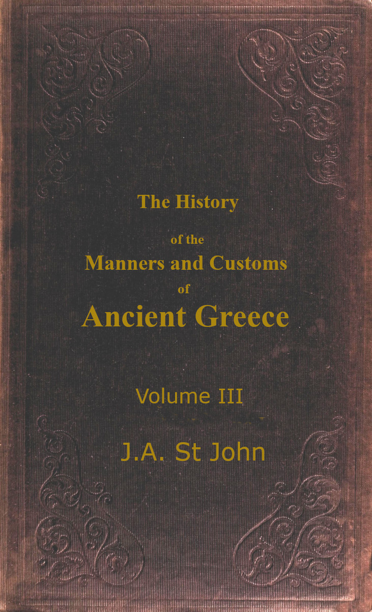 Manners and Customs of Ancient Greece. Vol III
