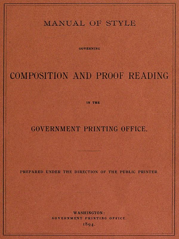 Manual of Style governing Composition and Proof Reading in the Government Printing Office