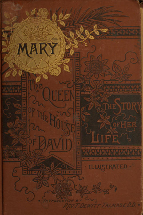 Mary: The Queen of the House of David and mother of Jesus. The story of her life., by Rev. A. Stewart Walsh, D.D