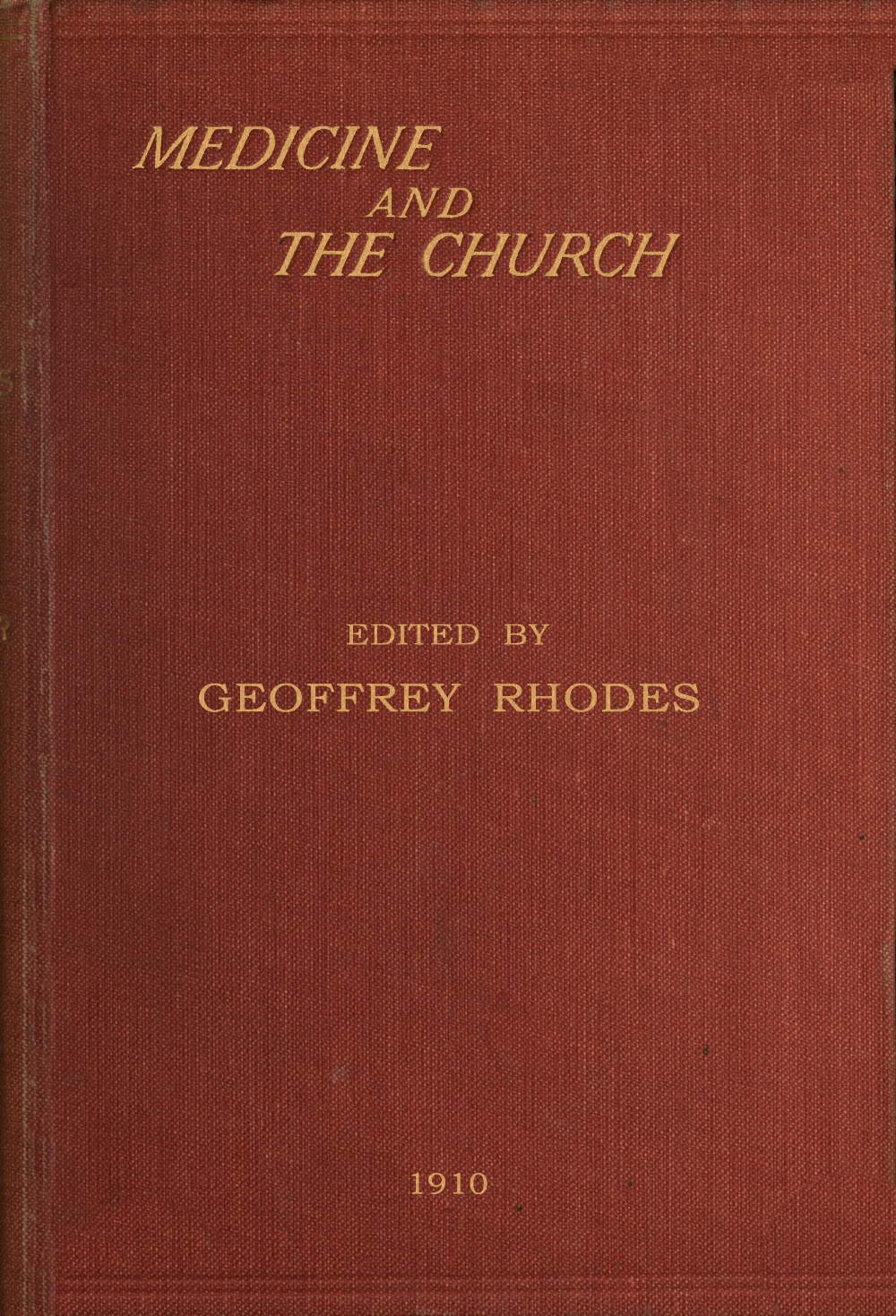 Medicine and the Church Being a series of studies on the relationship between the practice of medicine and the church's ministry to the sick