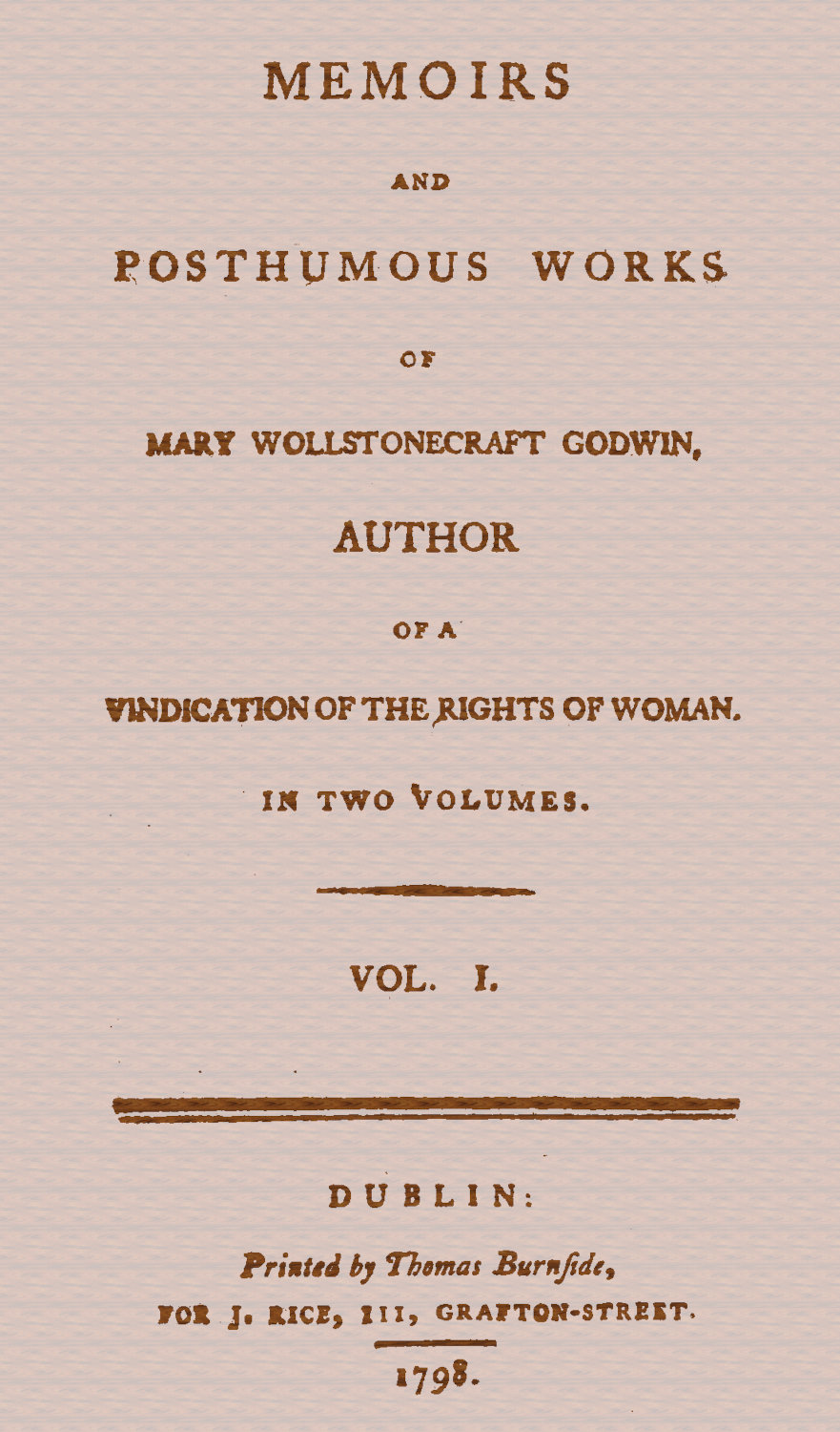 Memoirs and Posthumous Works of Mary Wollstonecraft Godwin