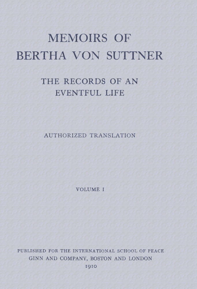 Memoirs of Bertha Von Suttner, Volume I of II