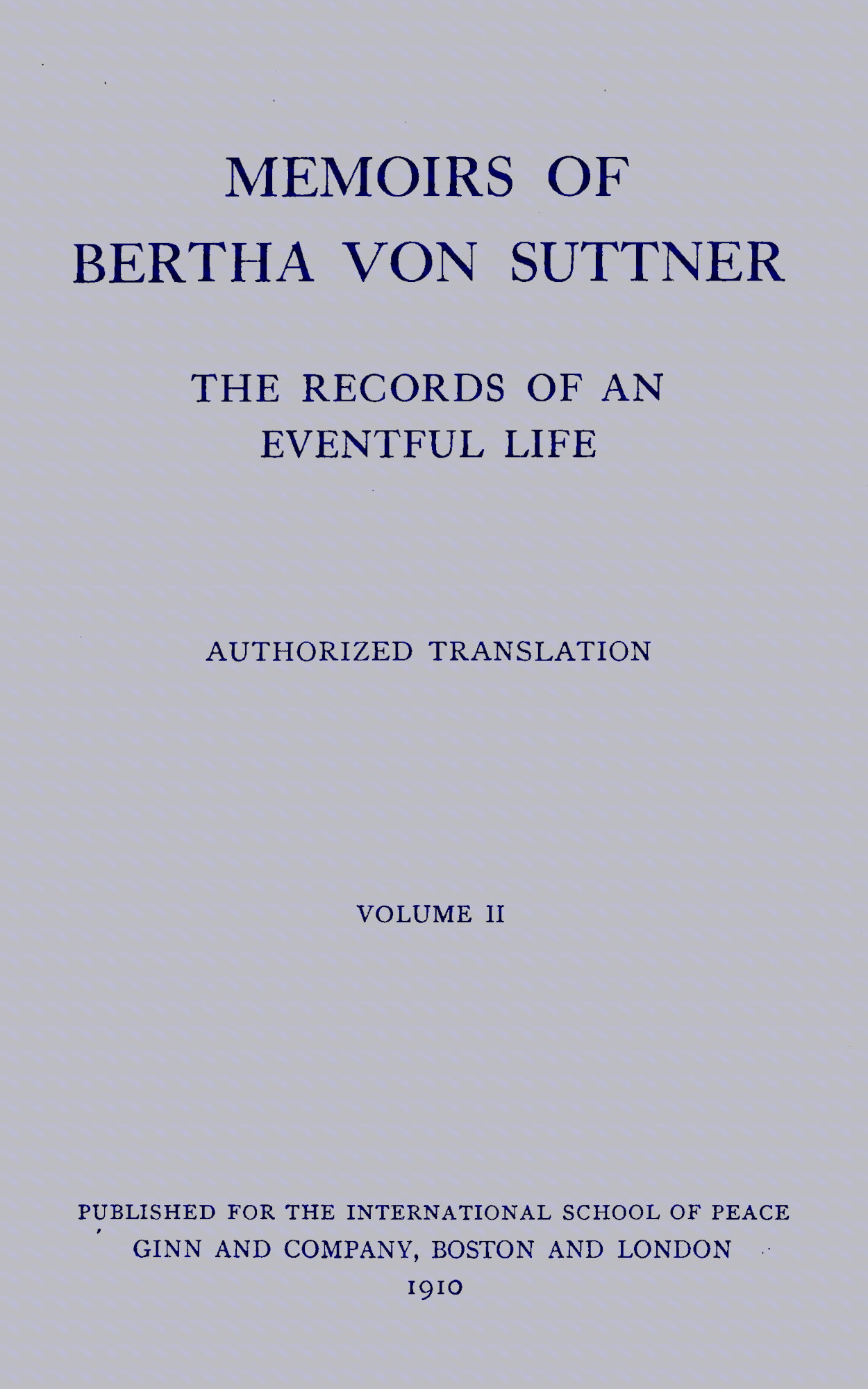 Memoirs of Bertha Von Suttner, Volume II