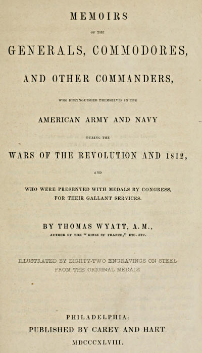 Memoirs of the Generals, Commodores and other Commanders who distinguished themselves in the American army and navy during the wars of the Revolution and 1812, and who were presented with medals by Congress for their gallant services