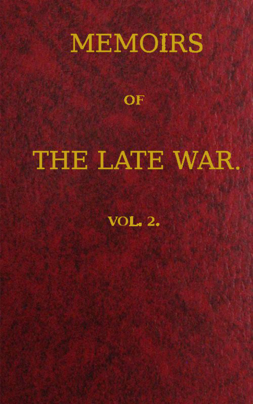 Memoirs of the Late War: Comprising the Personal Narrative of Captain Cooke, of the 43rd Regiment Light Infantry; the History of the Campaign of 1809 in Portugal, by the Earl of Munster; and a Narrative of the Campaign of 1814 in Holland, by Lieut. T. W. D. Moodie, H. P. 21st Fusileers (Volume II), by Cooke, John; Fitzclarence, George Augustus Frederick; Moodie, John Wedderburn Dunbar
