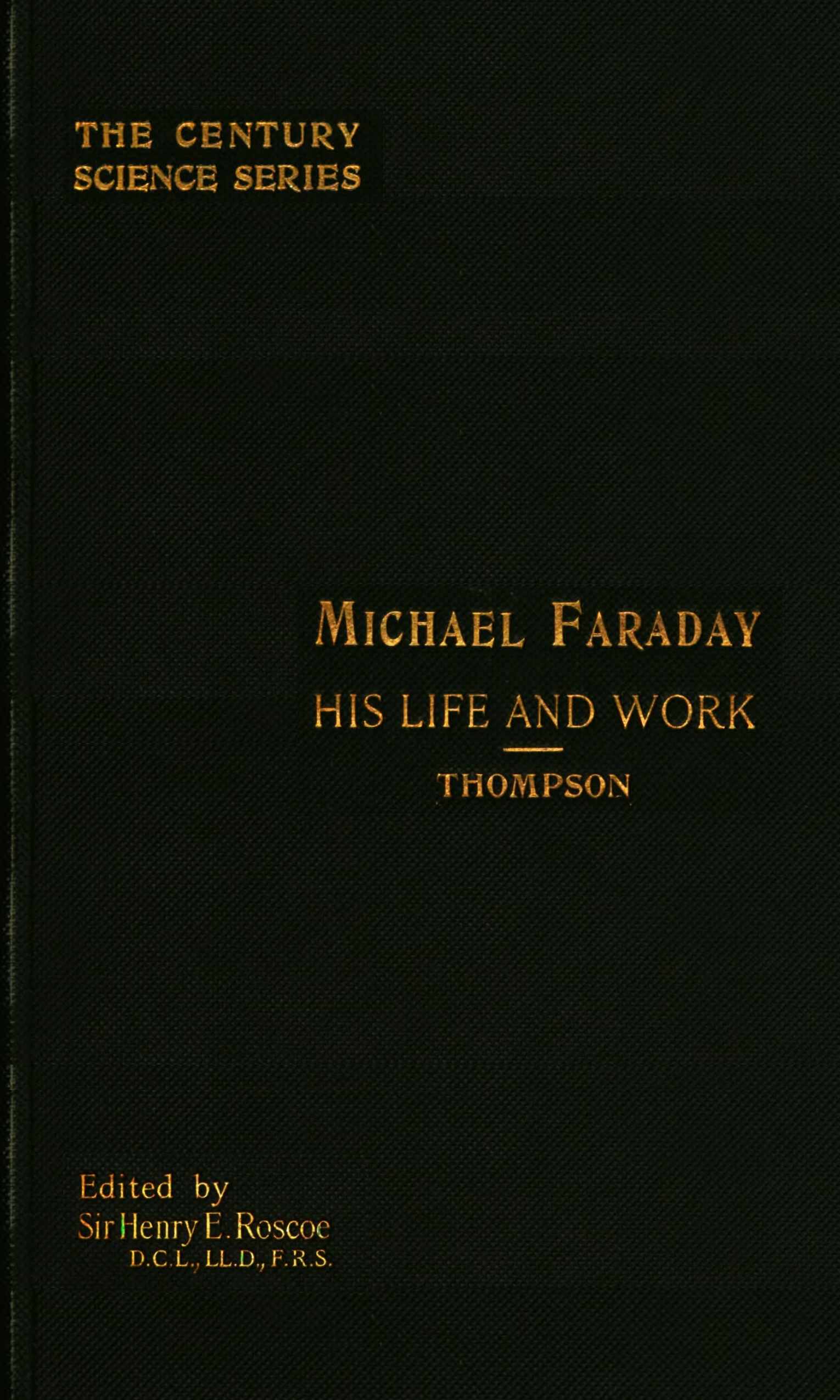 Michael Faraday: His Life and Work