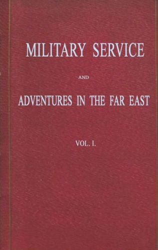 Military Service and Adventures in the Far East: Including Sketches of the Campaigns Against the Afghans in 1839 and the Sikhs in 1845-6