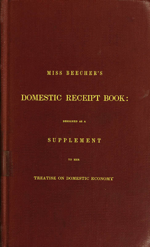 Miss Beecher’s Domestic Receipt Book