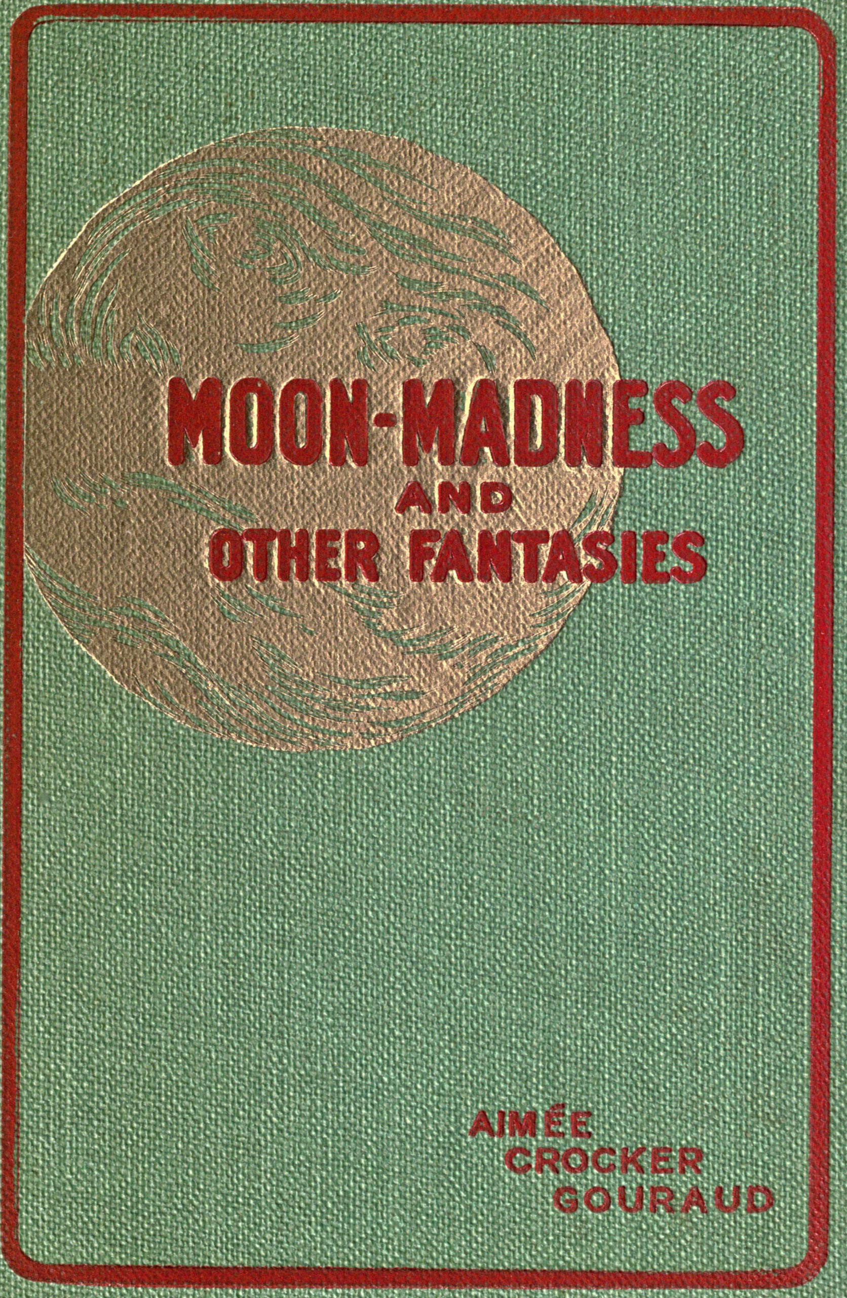 Moon-Madness and Other Fantasies