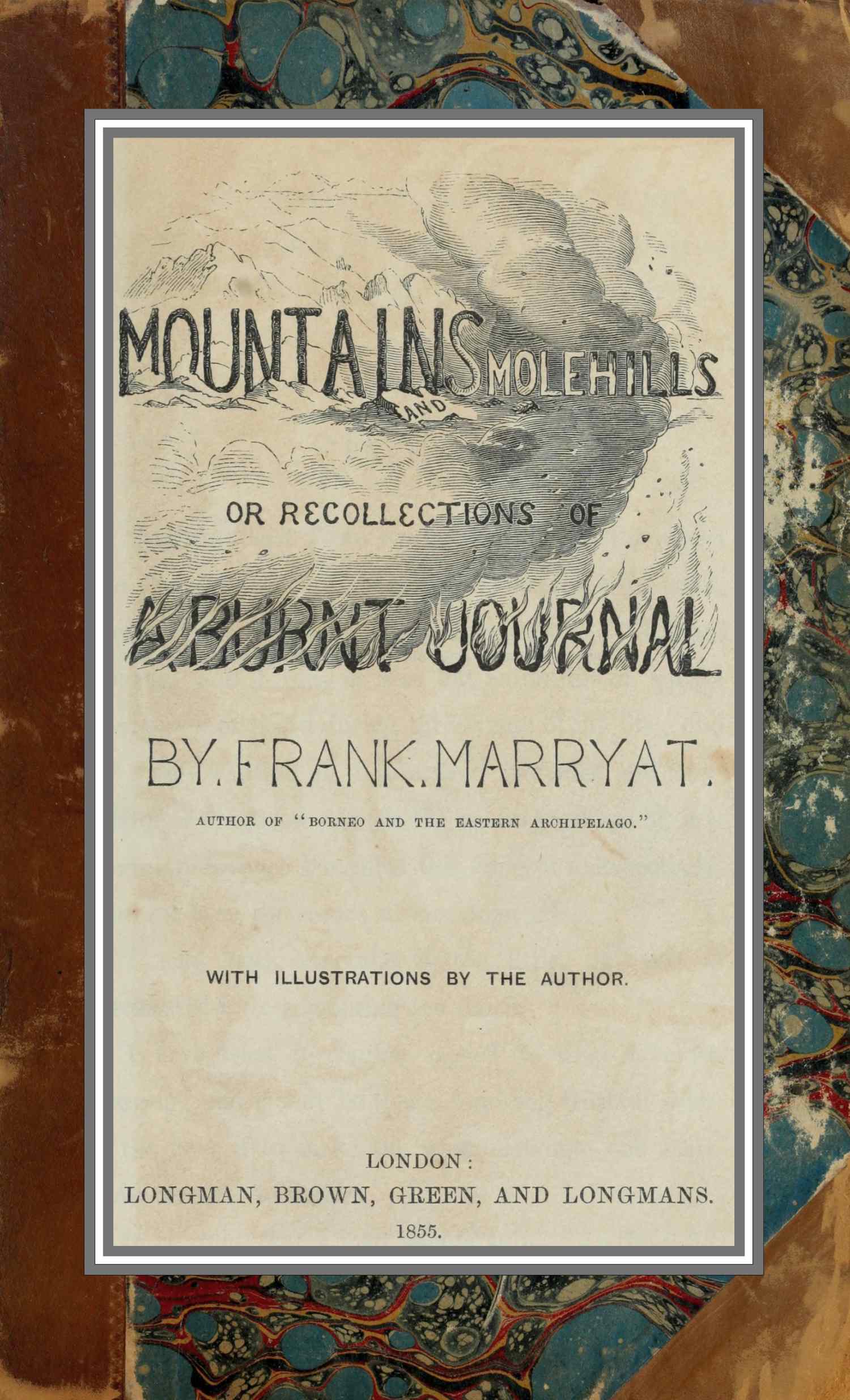 Mountians and molehills; or Recollections of a burnt journal