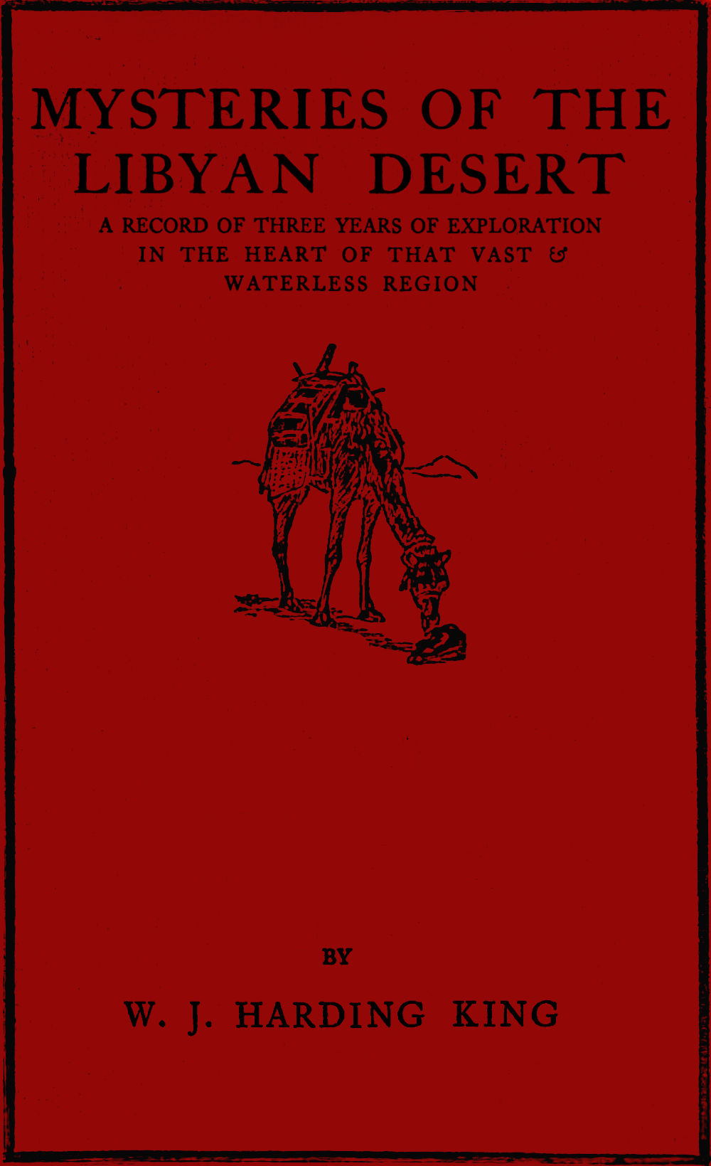 Mysteries of the Libyan desert by William Joseph Harding King