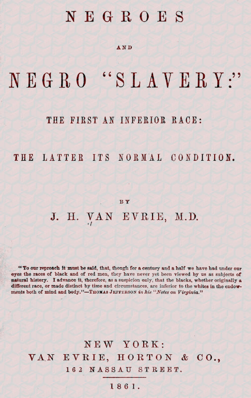Negroes and Negro “Slavery”, by J. H. Van Evrie, M.D