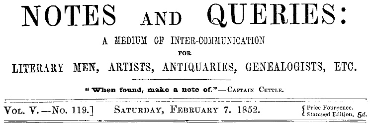 Notes and Queries Vol. V., No. 119, Saturday, February 7, 1852
