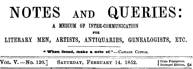 Notes and Queries Vol. V., No. 120, Saturday, February 14, 1852