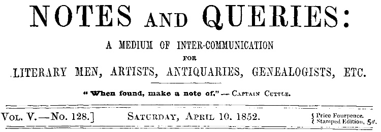 Notes and Queries Vol. V., No. 128, Saturday, April 10, 1852