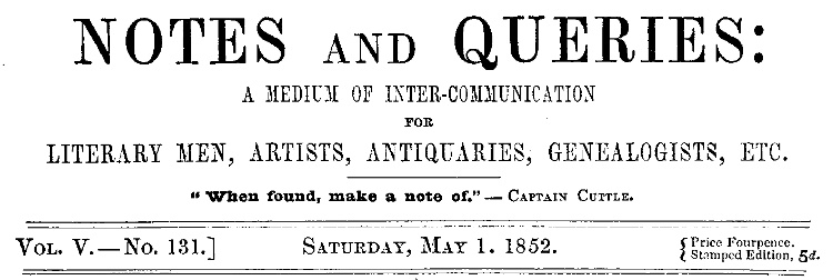 Notes and Queries Vol. V., No. 131, Saturday, May 1, 1852
