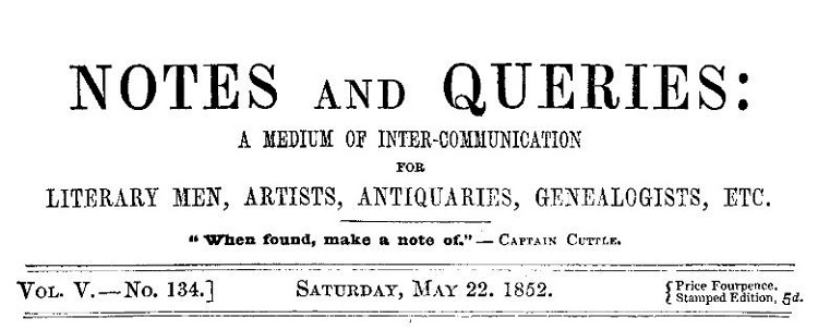 Notes and Queries Vol. V., No. 134, Saturday, May 22, 1852