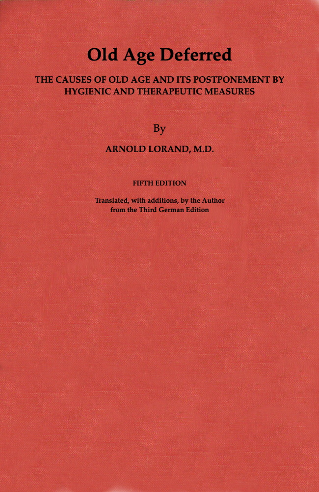 Old Age Deferred; the causes of old age and its postponement by hygienic and therapeutic measures