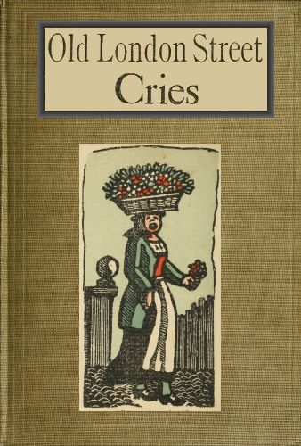 Old London street cries and cries of to-day