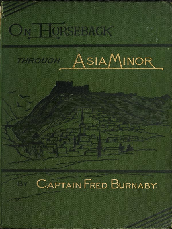On Horseback Through Asia Minor (Volume 2 of 2), by Fred Burnaby.