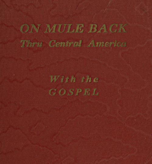On Mule Back Thru Central America With The Gospel