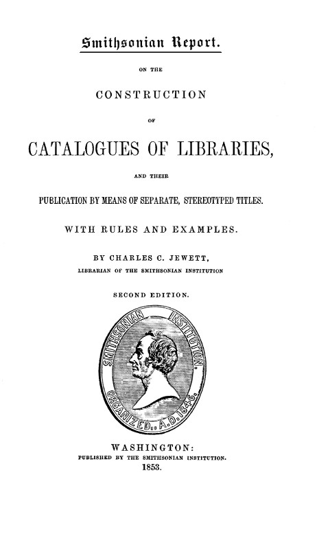 On the Construction of Catalogues of Libraries and Their Publication by Means of Separate, Stereotyped Titles With Rules and Examples