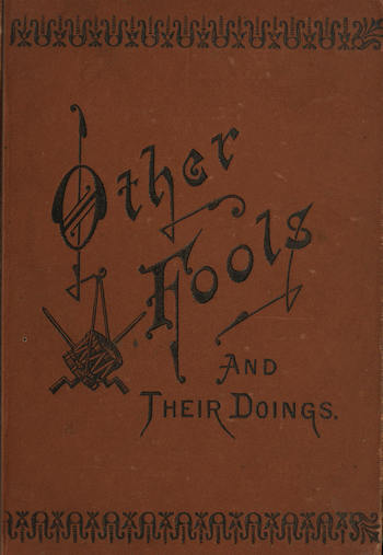 Other fools and their doings, or, Life among the freedmen, by One Who Has Seen It. Anonymous [Goff, H. N. K.]