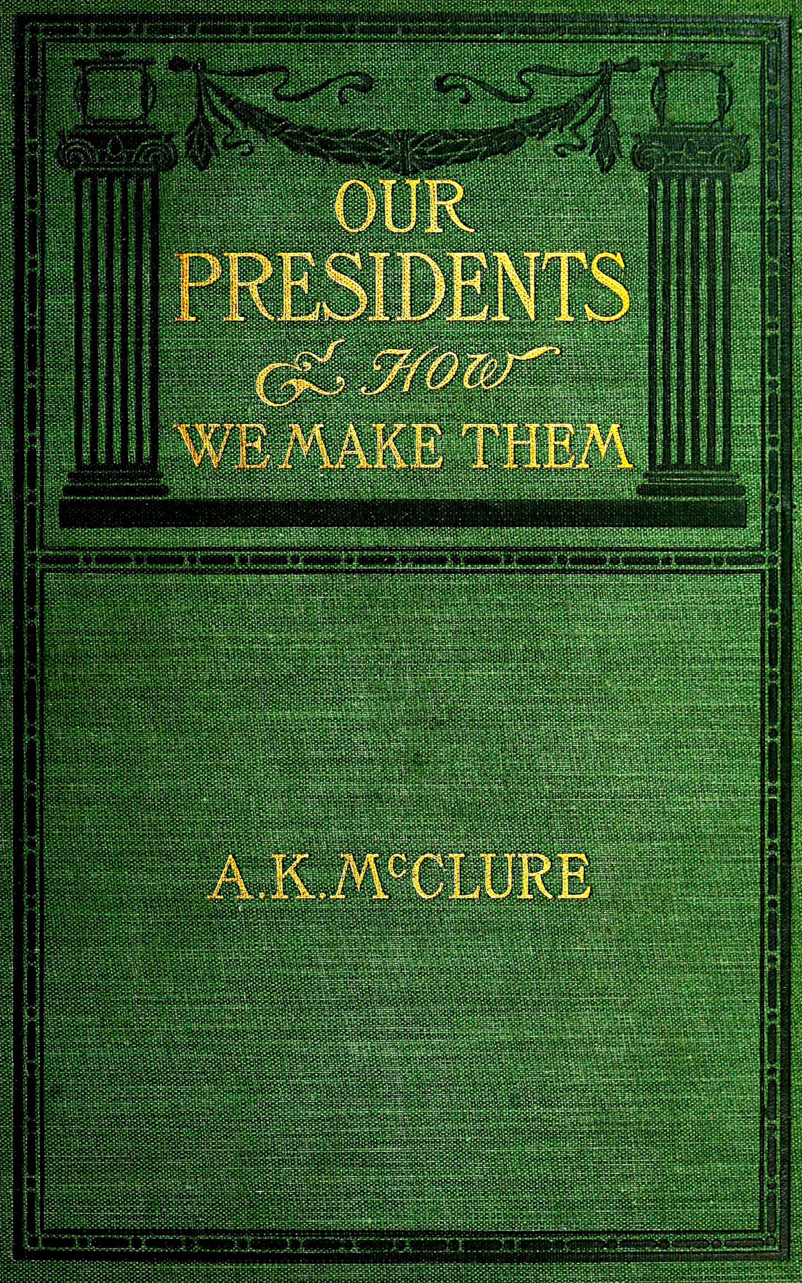 Our Presidents and How We Make Them