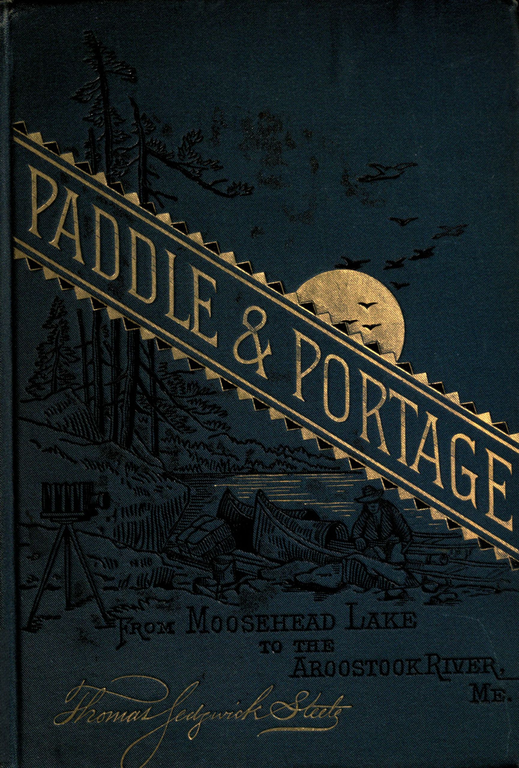 Paddle and portage from Moosehead Lake to the Aroostook River, Maine