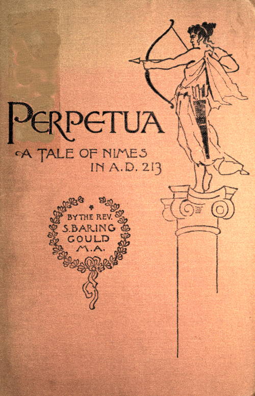 Perpetua. A Tale of Nimes in A.D. 213 by Sabine Baring-Gould