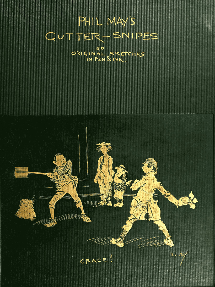Phil May's Gutter-Snipes by Phil May.