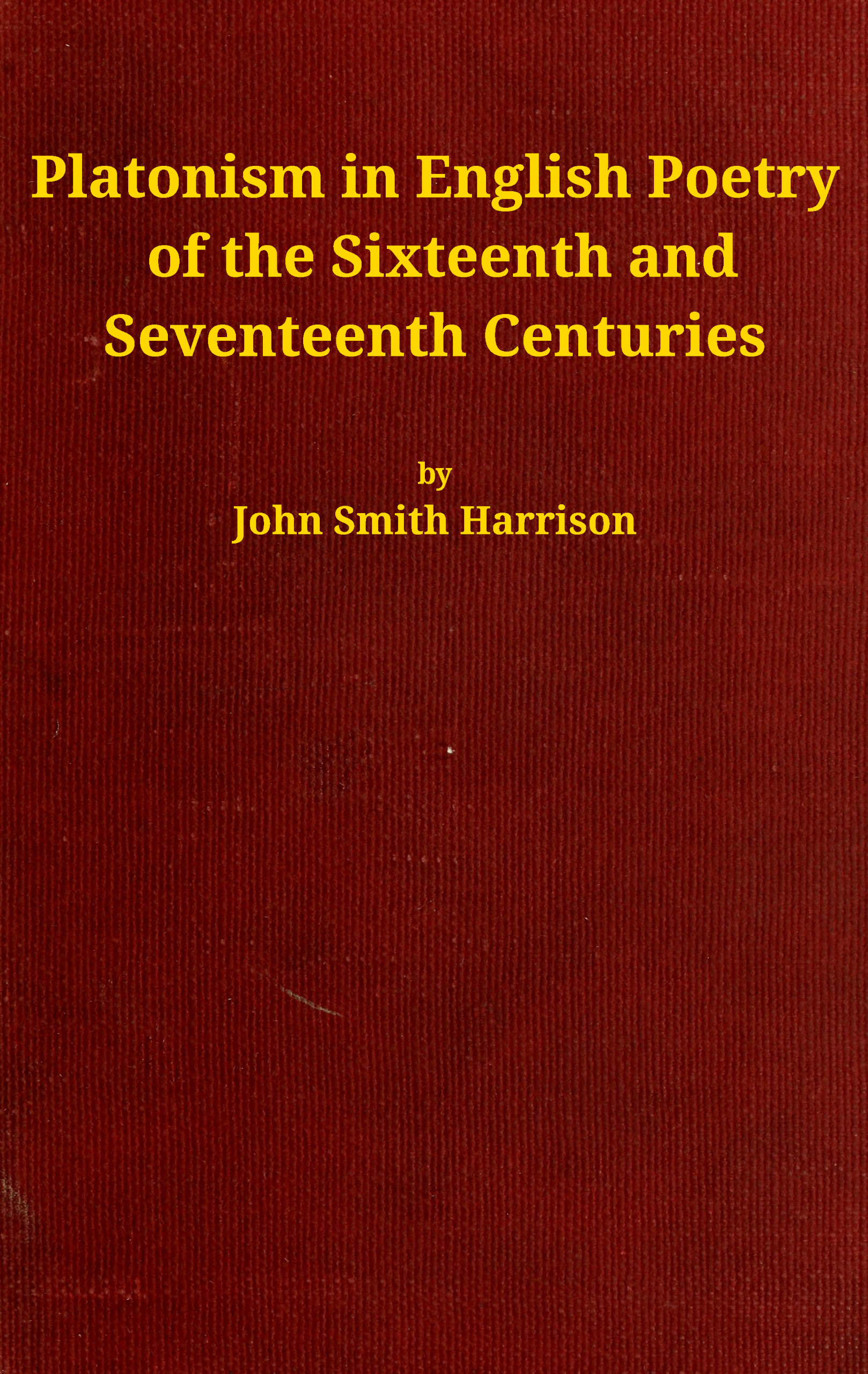 Platonism in English Poetry of the Sixteenth and Seventeenth Centuries