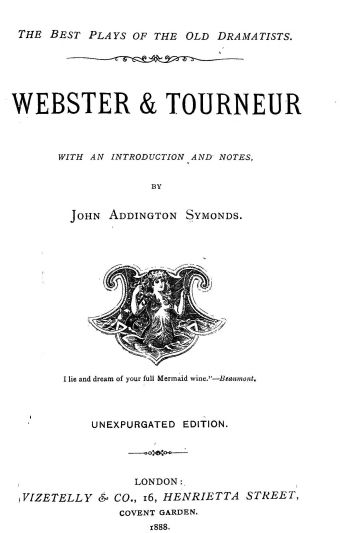 Plays by Webster and Tourneur [and Middleton], by John Webster, Cyril Tourneur, Thomas Middleton