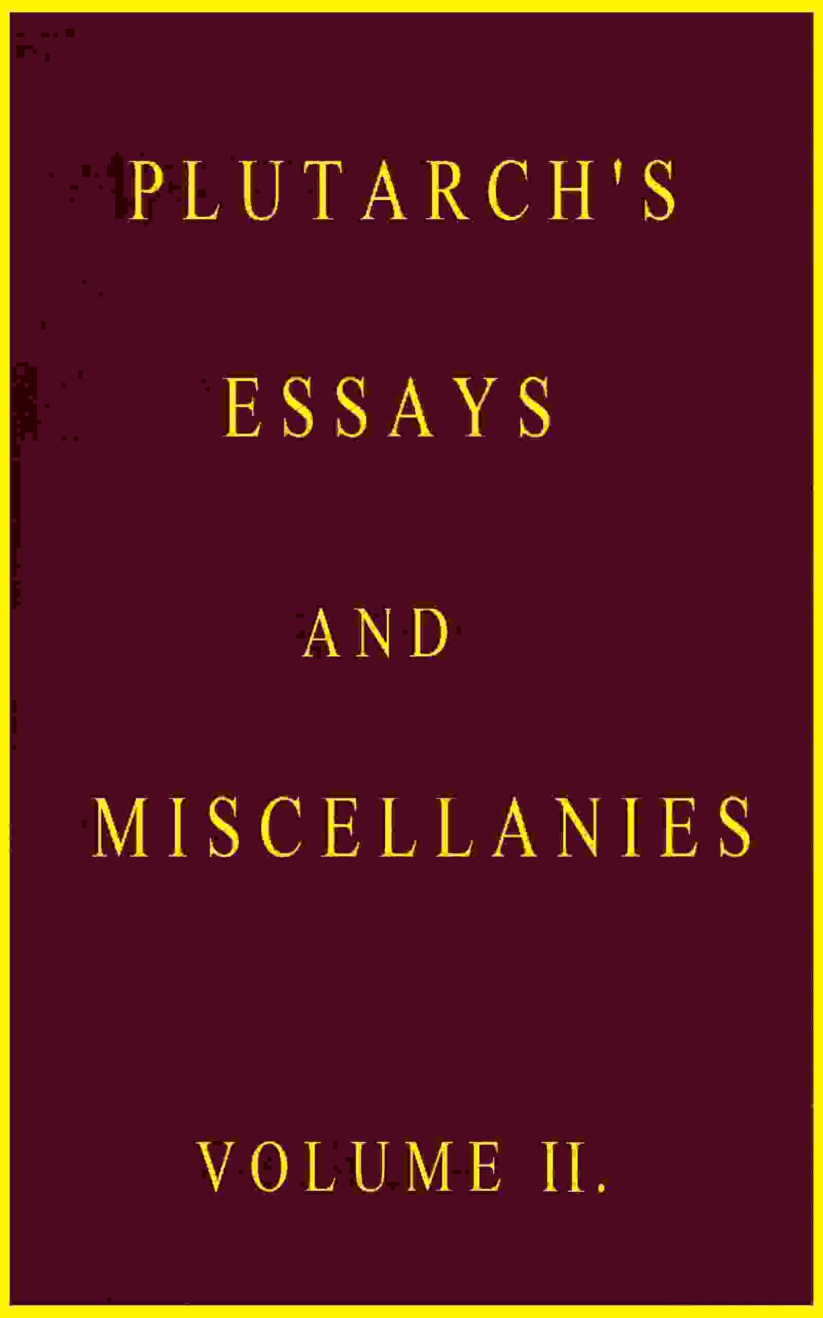 Plutarch’s Essays and Miscellanies, Volume 2