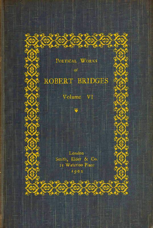 Poetical Works of Robert Bridges Volume VI
