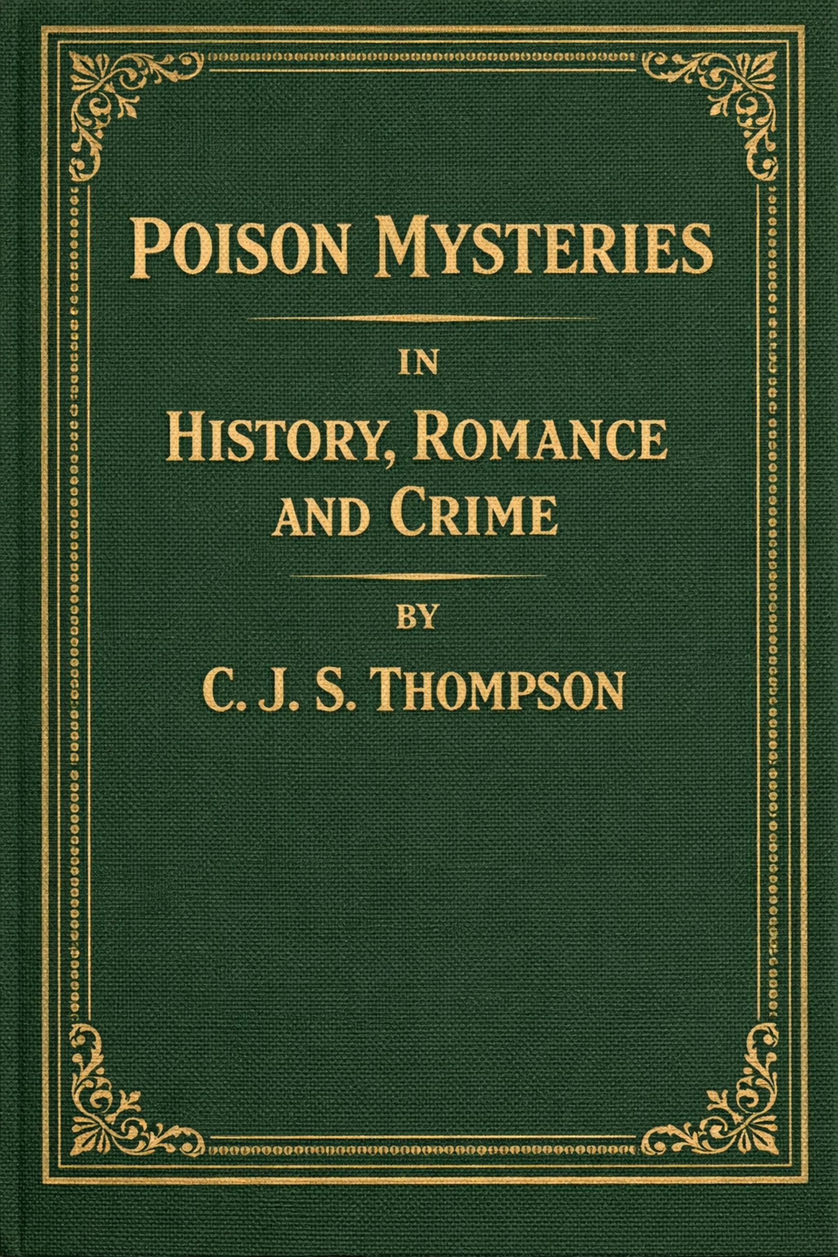 Poison Mysteries in History, Romance and Crime