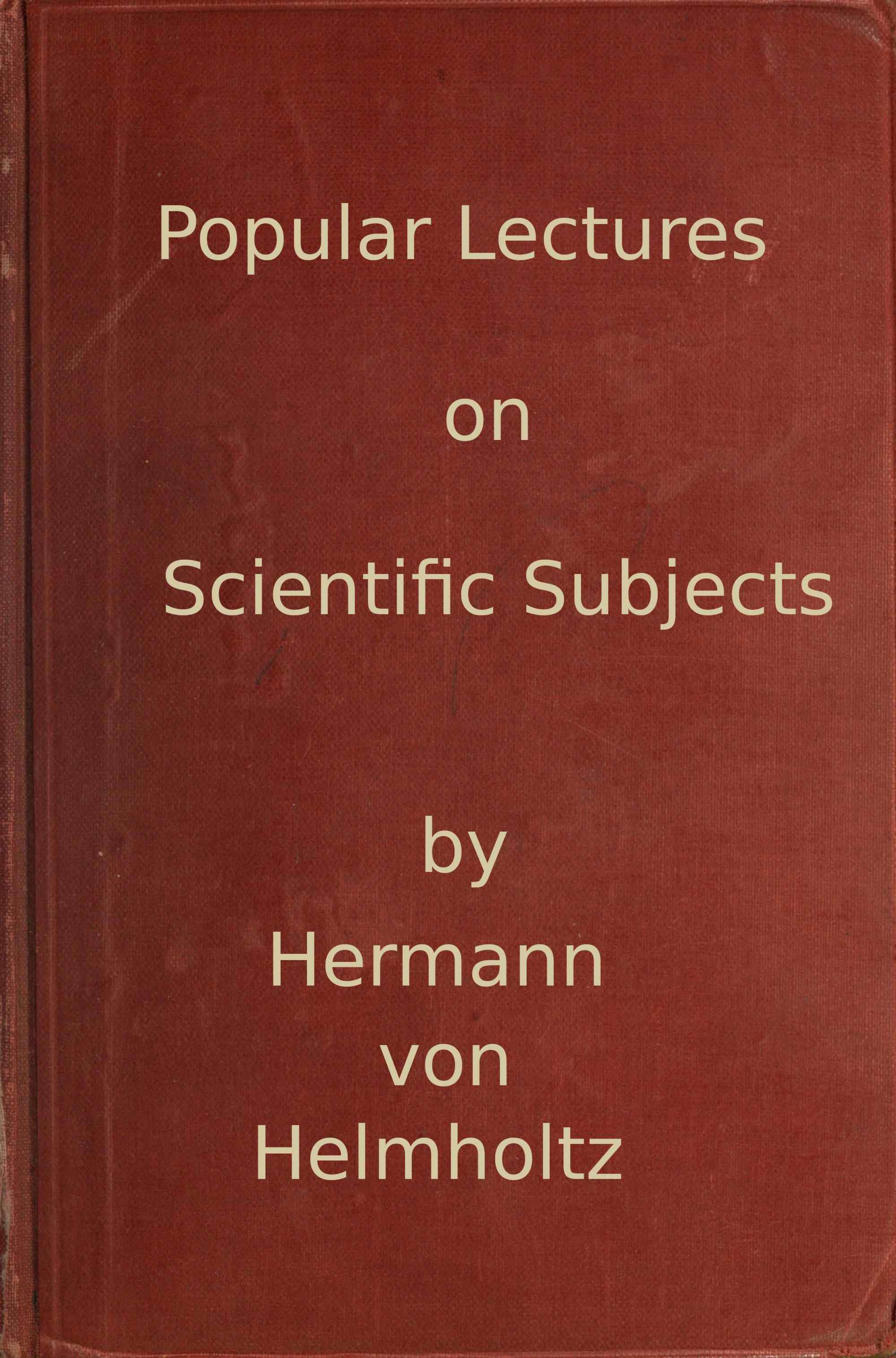 Popular lectures on scientific subjects