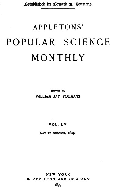 POPULAR SCIENCE MONTHLY, July 1899, Vol. LV, No. 3, edited by WILLIAM JAY YOUMANS