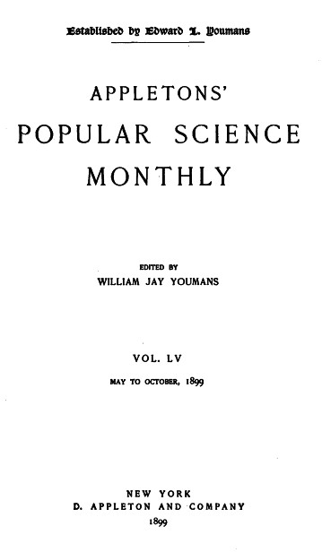 POPULAR SCIENCE MONTHLY, May 1899, Vol. LV, No. 1, edited by WILLIAM JAY YOUMANS