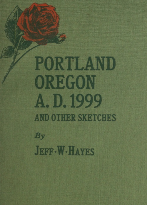 Portland, Oregon A. D. 1999 and Other Sketches (a.k.a. Paradise On Earth) [1913]
